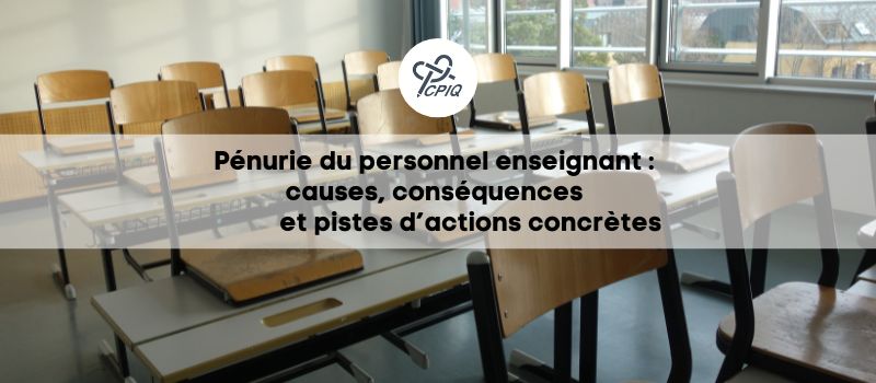 Pénurie du personnel enseignant causes, conséquences et pistes d’actions concrètes